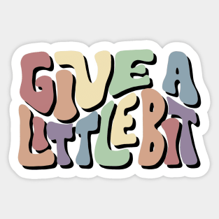 Give A Little Bit Colorful Word Art Sticker